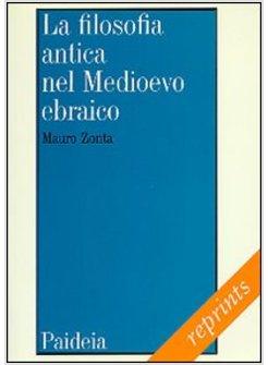 FILOSOFIA ANTICA NEL MEDIOEVO EBRAICO LE TRADUZIONI MEDIEVALI EBRAICHE DEI (LA)