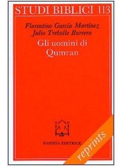 UOMINI DI QUMRAN LETTERATURA STRUTTURA SOCIALE E CONCEZIONI RELIGIOSE (GLI)