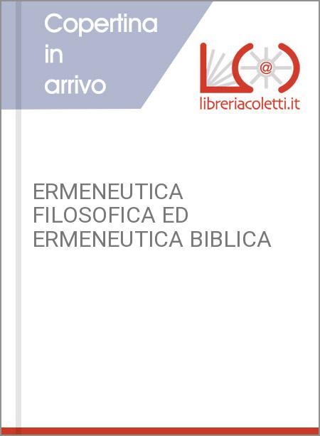 ERMENEUTICA FILOSOFICA ED ERMENEUTICA BIBLICA