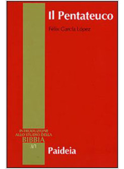 PENTATEUCO INTRODUZIONE ALLA LETTURA DEI PRIMI CINQUE LIBRI DELLA BIBBIA