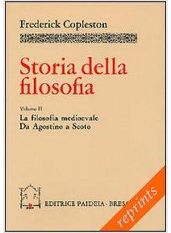 STORIA DELLA FILOSOFIA 2 - LA FILOSOFIA MEDIOEVALE DA AGOSTINO A SCOTO