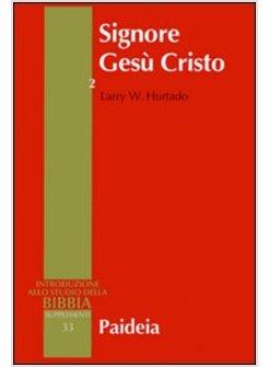 SIGNORE GESU' CRISTO 2 - LA VENERAZIONE DI GESU' NEL CRISTIANESIMO PIU' ANTICO