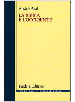 BIBBIA E L'OCCIDENTE DALLA BIBLIOTECA DI ALESSANDRIA ALLA CULTURA EUROPEA (LA)