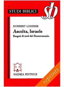 ASCOLTA ISRAELE ESEGESI DI TESTI DEL DEUTERONOMIO