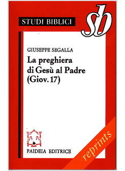 LA PREGHIERA DI GESU' AL PADRE ( GIOV. 17) 