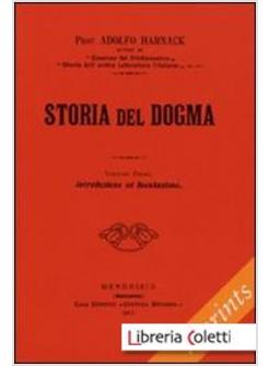 STORIA DEL DOGMA 1  (RIST. ANAST. 1912). VOL. 1: INTRODUZIONE. PRESUPPOSTI 