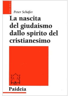 LA NASCITA DEL GIUDAISMO DALLO SPIRITO DEL CRISTIANESIMO