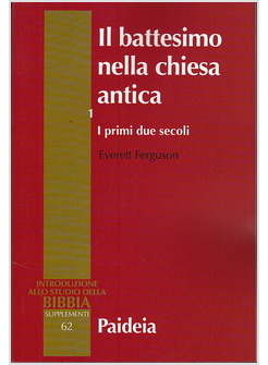IL BATTESIMO NELLA CHIESA ANTICA 1: I PRIMI DUE SECOLI