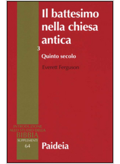 IL BATTESIMO NELLA CHIESA ANTICA 3 QUINTO SECOLO
