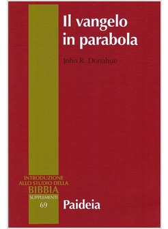 IL VANGELO IN PARABOLA. METAFORA, RACCONTO E TEOLOGIA NEI VANGELI SINOTTICI 