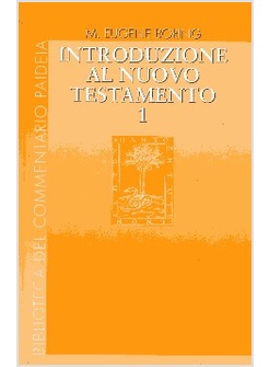 INTRODUZIONE AL NUOVO TESTAMENTO. VOL. 1: STORIA, LETTERATURA, TEOLOGIA.