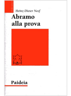 ABRAMO ALLA PROVA. STUDIO ESEGETICO E TEOLOGICO DI GENESI 22,1-19
