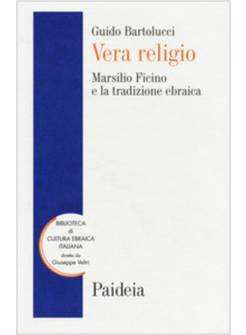 VERA RELIGIO. MARSILIO FICINO E LA TRADIZIONE EBRAICA