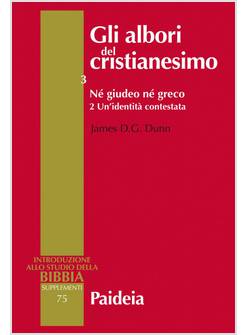 GLI ALBORI DEL CRISTIANESIMO. VOL. 3/2: NE' GIUDEO NE' GRECO. UN'IDENTITA'