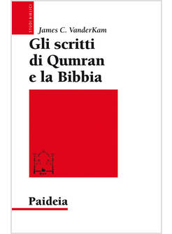 GLI SCRITTI DI QUMRAN E LA BIBBIA