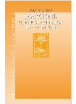 MARCIONE. COME SI FABBRICA UN ERETICO