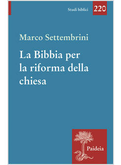 LA BIBBIA PER LA RIFORMA DELLA CHIESA INDAGINI ESEGETICHE E TEOLOGICHE 