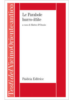 LE PARABOLE HURRO - ITTITE. UN TESTO SAPIENZIALE BILINGUE