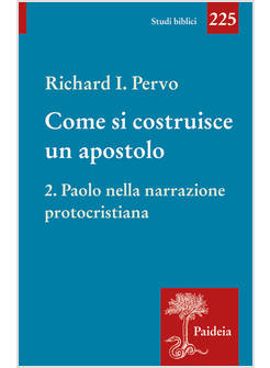 COME SI COSTRUISCE UN APOSTOLO VOL. 2 PAOLO NELLA NARRAZIONE PROTOCRISTIANA