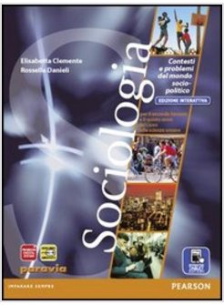 SOCIOLOGIA. CONTESTI E PROBLEMI DEL MONDO SOCIO-POLITICO. EDIZ. INTERATTIVA. CON