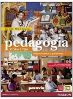 PEDAGOGIA. STORIA E TEMI. CON ESPANSIONE ONLINE. PER LE SCUOLE SUPERIORI