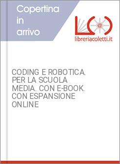 CODING E ROBOTICA. PER LA SCUOLA MEDIA. CON E-BOOK. CON ESPANSIONE ONLINE