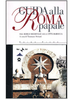 GUIDA ALLA ROMA PAPALE DAL BORGO MEDIEVALE ALLA CITTA' BAROCCA CON CD AUDIO