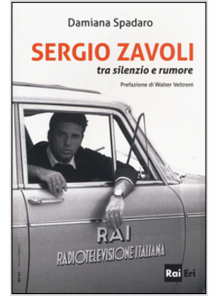 SERGIO ZAVOLI. TRA SILENZIO E RUMORE