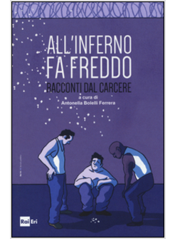 ALL'INFERNO FA FREDDO. RACCONTI DAL CARCERE