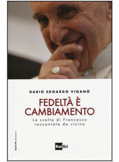FEDELTA' E CAMBIAMENTO LA SVOLTA DI FRANCESCO RACCONTATA DA VICINO