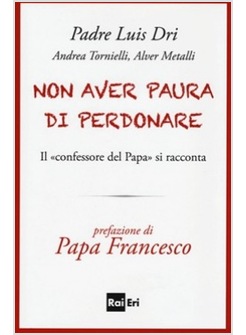 NON AVER PAURA DI PERDONARE. IL CONFESSORE DEL PAPA SI RACCONTA