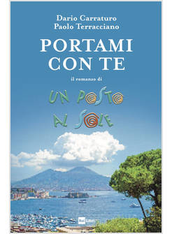 PORTAMI CON TE. IL ROMANZO DI UN POSTO AL SOLE