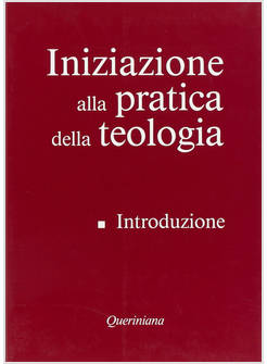 INIZIAZIONE ALLA PRATICA DELLA TEOLOGIA