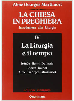 CHIESA IN PREGHIERA 4 INTRODUZIONE ALLA LITURGIA (LA) LA LITURGIA E IL TEMPO