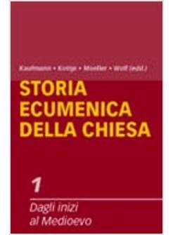 STORIA ECUMENICA DELLA CHIESA 1 DAGLI INIZI AL MEDIOEVO