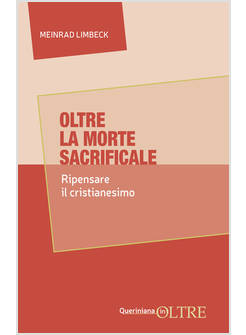 OLTRE LA MORTE SACRIFICALE RIPENSARE IL CRISTIANESIMO