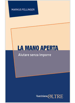 LA MANO APERTA AIUTARE SENZA IMPORRE 