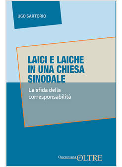 LAICI E LAICHE IN UNA CHIESA SINODALE LA SFIDA DELLE CORRESPONSABILITA'