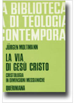 VIA DI GESU' CRISTO CRISTOLOGIA IN DIMENSIONI MESSIANICHE (LA)