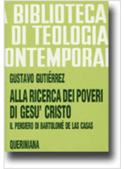 ALLA RICERCA DEI POVERI DI GESU' CRISTO IL PENSIERO DI BARTOLOME' DE LAS CASAS