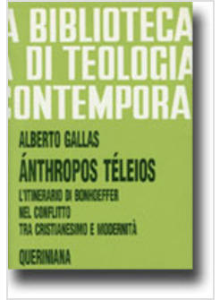 ÁNTHROPOS TELEIOS L'ITINERARIO DI BONHOEFFER NEL CONFLITTO TRA CRISTIANESIMO E