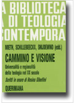 CAMMINO E VISIONE UNIVERSALITA' E REGIONALITA' DELLA TEOLOGIA NEL XX SECOLO.