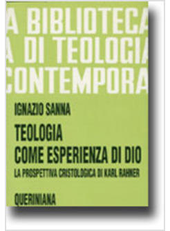 TEOLOGIA COME ESPERIENZA DI DIO LA PROSPETTIVA CRISTOLOGICA DI KARL RAHNER