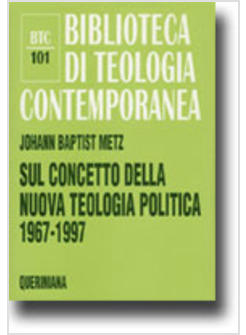 SUL CONCETTO DELLA NUOVA TEOLOGIA POLITICA (1967-1997)