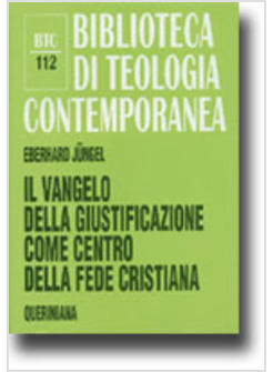 VANGELO DELLA GIUSTIFICAZIONE DEL PECCATORE COME CENTRO DELLA FEDE CRISTIANA (I