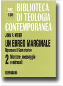 UN EBREO MARGINALE 2 RIPENSARE IL GESU' STORICO