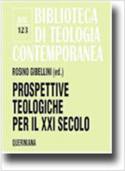 PROSPETTIVE TEOLOGICHE PER IL XXI SECOLO