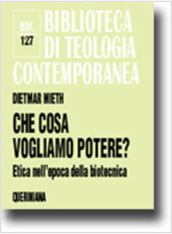 CHE COSA VOGLIAMO POTERE? ETICA NELL'EPOCA DELLA BIOTECNICA