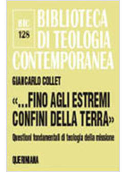 FINO AGLI ESTREMI CONFINI DELLA TERRA QUESTIONI FONDAMENTALI DI TEOLOGIA
