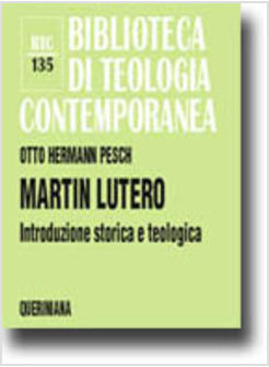 MARTIN LUTERO INTRODUZIONE STORICA E TEOLOGICA